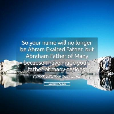 Picture 05 - Genesis 17:5 GW - So your name will no longer be Abram Exalted - Bible Verse Picture