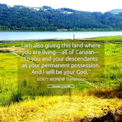 Picture 05 - Genesis 17:8 GW - I am also giving this land where you are - Bible Verse Picture