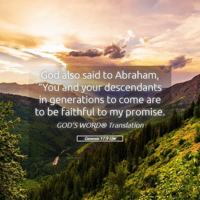 Picture 05 - Genesis 17:9 GW - God also said to Abraham, “You and your - Bible Verse Picture