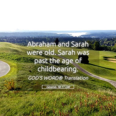 Picture 05 - Genesis 18:11 GW - Abraham and Sarah were old. Sarah was past the - Bible Verse Picture