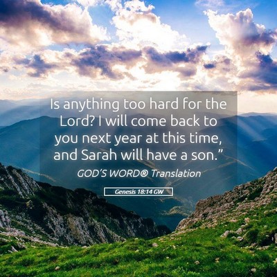 Picture 05 - Genesis 18:14 GW - Is anything too hard for the Lord? I will come - Bible Verse Picture