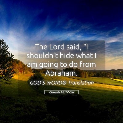 Picture 05 - Genesis 18:17 GW - The Lord said, “I shouldn’t hide what I am - Bible Verse Picture