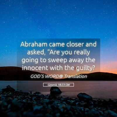 Picture 05 - Genesis 18:23 GW - Abraham came closer and asked, “Are you really - Bible Verse Picture
