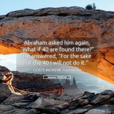Picture 05 - Genesis 18:29 GW - Abraham asked him again, “What if 40 are found - Bible Verse Picture