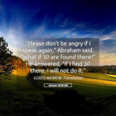 Picture 05 - Genesis 18:30 GW - “Please don’t be angry if I speak again,” - Bible Verse Picture
