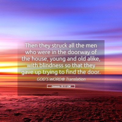 Picture 05 - Genesis 19:11 GW - Then they struck all the men who were in the - Bible Verse Picture