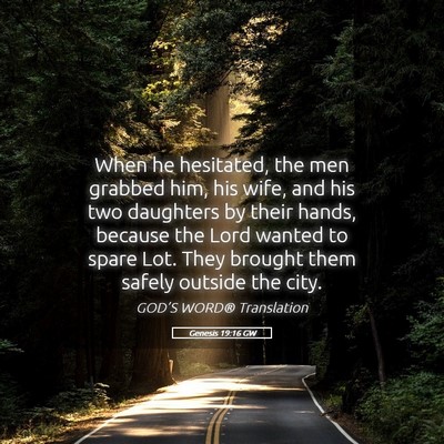 Picture 05 - Genesis 19:16 GW - When he hesitated, the men grabbed him, his wife, - Bible Verse Picture