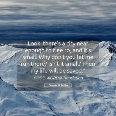 Picture 05 - Genesis 19:20 GW - Look, there’s a city near enough to flee to, - Bible Verse Picture