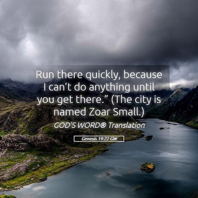 Picture 05 - Genesis 19:22 GW - Run there quickly, because I can’t do anything - Bible Verse Picture