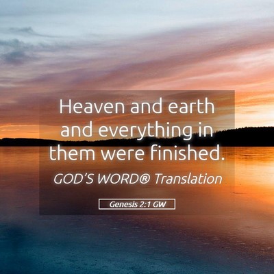 Picture 05 - Genesis 2:1 GW - Heaven and earth and everything in them were - Bible Verse Picture