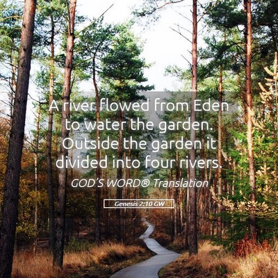 Picture 05 - Genesis 2:10 GW - A river flowed from Eden to water the garden. - Bible Verse Picture