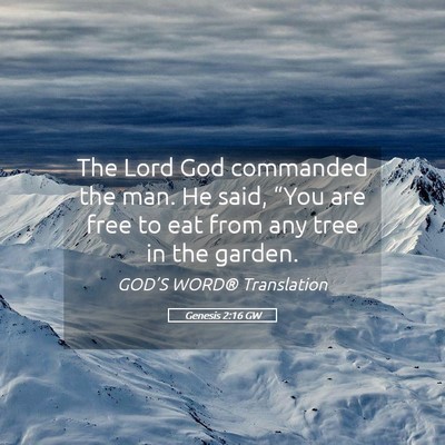 Picture 05 - Genesis 2:16 GW - The Lord God commanded the man. He said, “You - Bible Verse Picture