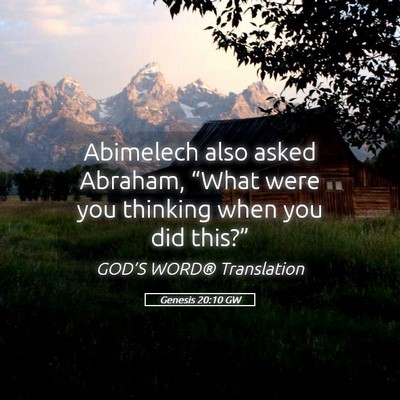 Picture 05 - Genesis 20:10 GW - Abimelech also asked Abraham, “What were you - Bible Verse Picture