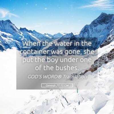 Picture 05 - Genesis 21:15 GW - When the water in the container was gone, she put - Bible Verse Picture