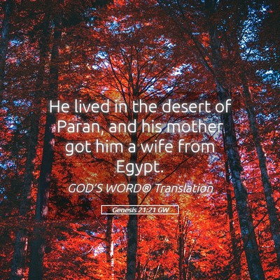 Picture 05 - Genesis 21:21 GW - He lived in the desert of Paran, and his mother - Bible Verse Picture