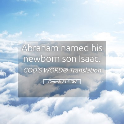 Picture 05 - Genesis 21:3 GW - Abraham named his newborn son - Bible Verse Picture