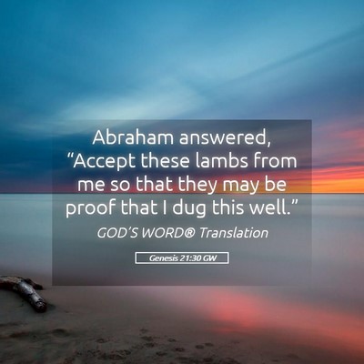 Picture 05 - Genesis 21:30 GW - Abraham answered, “Accept these lambs from me - Bible Verse Picture
