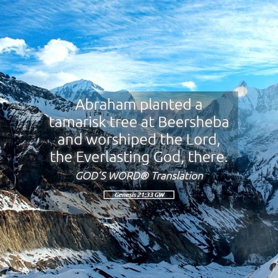 Picture 05 - Genesis 21:33 GW - Abraham planted a tamarisk tree at Beersheba and - Bible Verse Picture