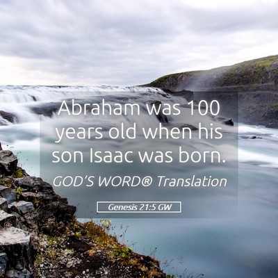 Picture 05 - Genesis 21:5 GW - Abraham was 100 years old when his son Isaac was - Bible Verse Picture
