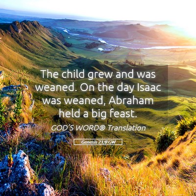 Picture 05 - Genesis 21:8 GW - The child grew and was weaned. On the day Isaac - Bible Verse Picture