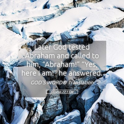 Picture 05 - Genesis 22:1 GW - Later God tested Abraham and called to him, - Bible Verse Picture