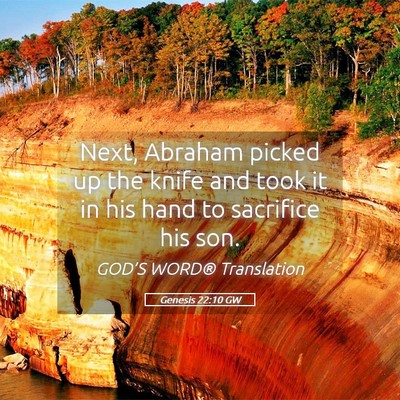 Picture 05 - Genesis 22:10 GW - Next, Abraham picked up the knife and took it in - Bible Verse Picture