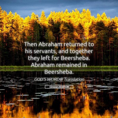 Picture 05 - Genesis 22:19 GW - Then Abraham returned to his servants, and - Bible Verse Picture