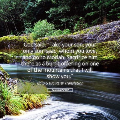 Picture 05 - Genesis 22:2 GW - God said, “Take your son, your only son Isaac, - Bible Verse Picture