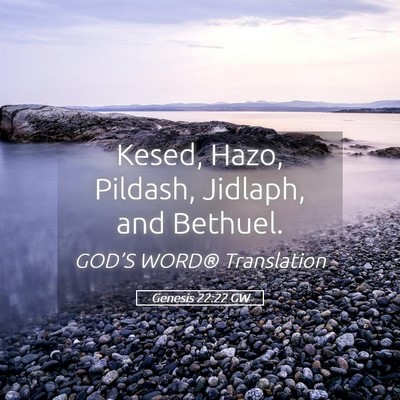 Picture 05 - Genesis 22:22 GW - Kesed, Hazo, Pildash, Jidlaph, and - Bible Verse Picture