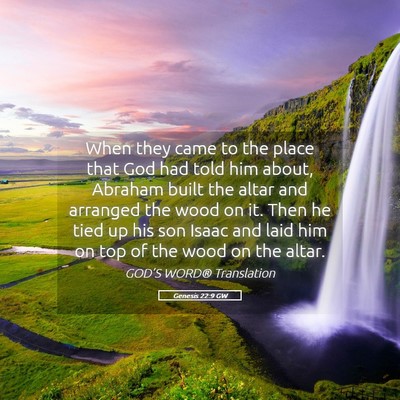 Picture 05 - Genesis 22:9 GW - When they came to the place that God had told him - Bible Verse Picture