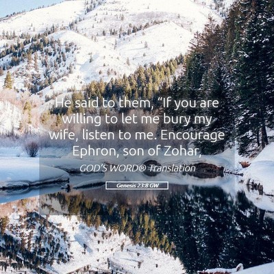 Picture 05 - Genesis 23:8 GW - He said to them, “If you are willing to let me - Bible Verse Picture