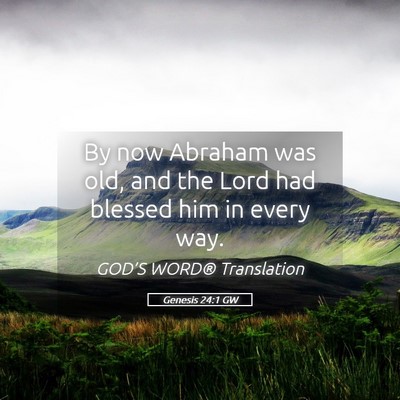 Picture 05 - Genesis 24:1 GW - By now Abraham was old, and the Lord had blessed - Bible Verse Picture