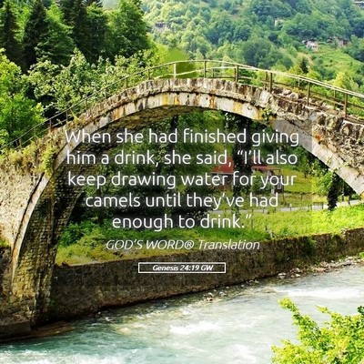 Picture 05 - Genesis 24:19 GW - When she had finished giving him a drink, she - Bible Verse Picture
