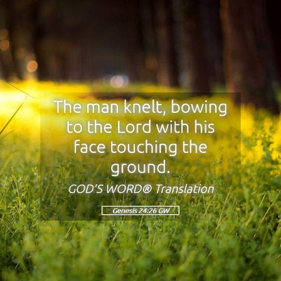 Picture 05 - Genesis 24:26 GW - The man knelt, bowing to the Lord with his face - Bible Verse Picture