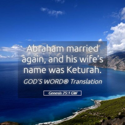 Picture 05 - Genesis 25:1 GW - Abraham married again, and his wife’s name was - Bible Verse Picture