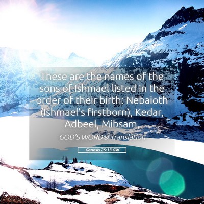 Picture 05 - Genesis 25:13 GW - These are the names of the sons of Ishmael listed - Bible Verse Picture