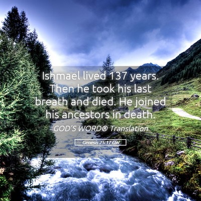 Picture 05 - Genesis 25:17 GW - Ishmael lived 137 years. Then he took his last - Bible Verse Picture