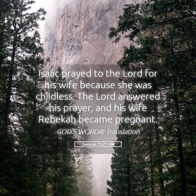 Picture 05 - Genesis 25:21 GW - Isaac prayed to the Lord for his wife because she - Bible Verse Picture