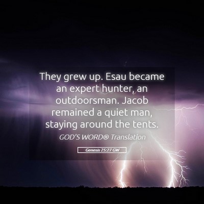 Picture 05 - Genesis 25:27 GW - They grew up. Esau became an expert hunter, an - Bible Verse Picture