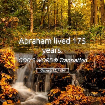 Picture 05 - Genesis 25:7 GW - Abraham lived 175 - Bible Verse Picture