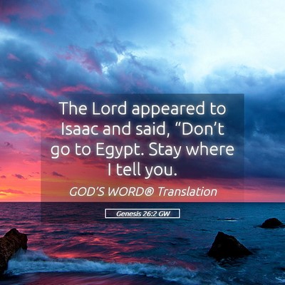 Picture 05 - Genesis 26:2 GW - The Lord appeared to Isaac and said, “Don’t - Bible Verse Picture