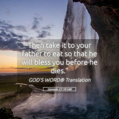 Picture 05 - Genesis 27:10 GW - Then take it to your father to eat so that he - Bible Verse Picture