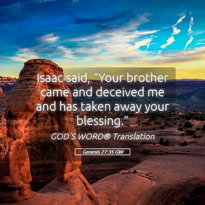 Picture 05 - Genesis 27:35 GW - Isaac said, “Your brother came and deceived me - Bible Verse Picture
