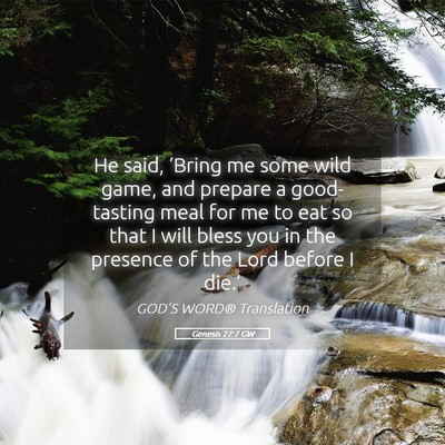 Picture 05 - Genesis 27:7 GW - He said, ‘Bring me some wild game, and prepare - Bible Verse Picture