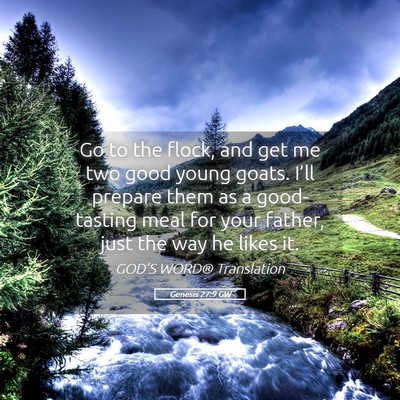 Picture 05 - Genesis 27:9 GW - Go to the flock, and get me two good young goats. - Bible Verse Picture