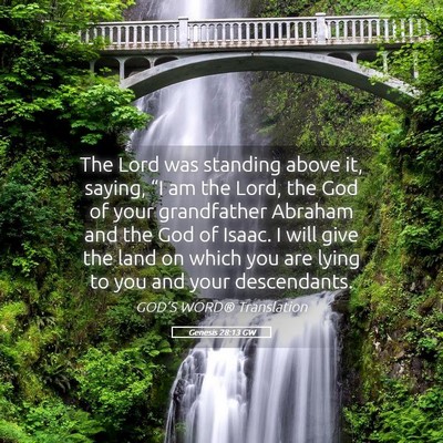 Picture 05 - Genesis 28:13 GW - The Lord was standing above it, saying, “I am - Bible Verse Picture