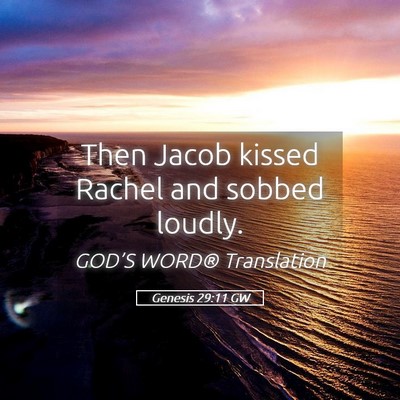 Picture 05 - Genesis 29:11 GW - Then Jacob kissed Rachel and sobbed - Bible Verse Picture