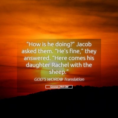 Picture 05 - Genesis 29:6 GW - “How is he doing?” Jacob asked them. - Bible Verse Picture