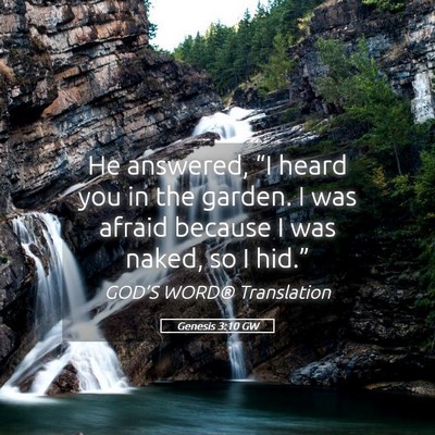 Picture 05 - Genesis 3:10 GW - He answered, “I heard you in the garden. I was - Bible Verse Picture