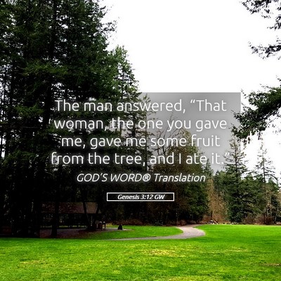 Picture 05 - Genesis 3:12 GW - The man answered, “That woman, the one you gave - Bible Verse Picture